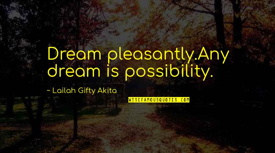 Good Morning Persistent Quotes By Lailah Gifty Akita: Dream pleasantly.Any dream is possibility. Good Morning Persistent Quotes By Lailah Gifty Akita: Dream pleasantly.Any dream is possibility.
