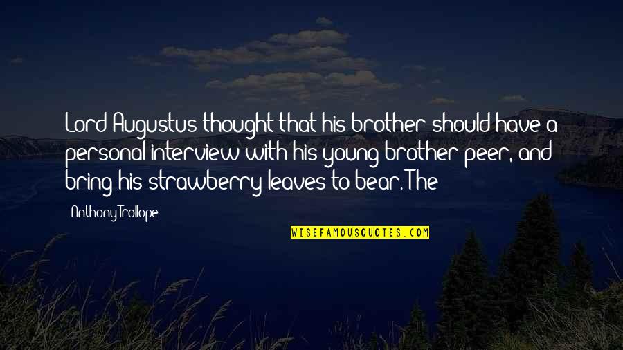 Good Morning Positive Sunday Quotes By Anthony Trollope: Lord Augustus thought that his brother should have Good Morning Positive Sunday Quotes By Anthony Trollope: Lord Augustus thought that his brother should have