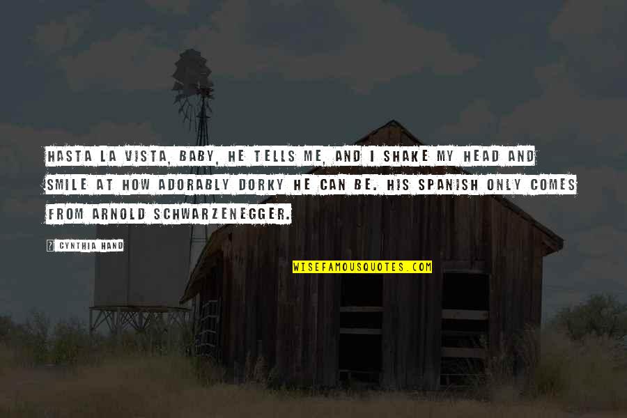 Good Morning Positive Sunday Quotes By Cynthia Hand: Hasta la vista, baby, he tells me, and Good Morning Positive Sunday Quotes By Cynthia Hand: Hasta la vista, baby, he tells me, and