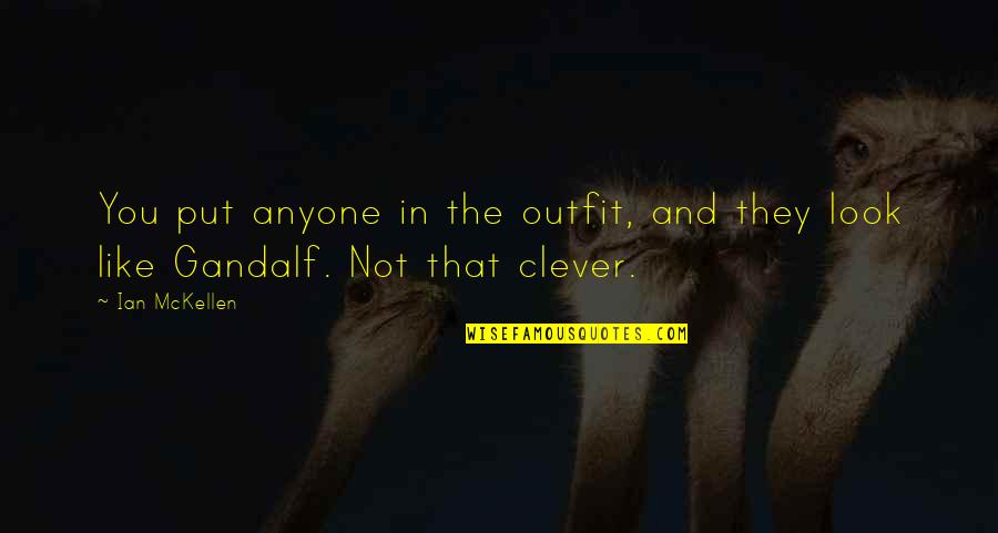 Good Morning Prayer For Her Quotes By Ian McKellen: You put anyone in the outfit, and they