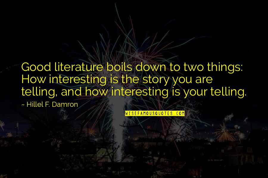 Good Morning Saturday Funny Quotes By Hillel F. Damron: Good literature boils down to two things: How