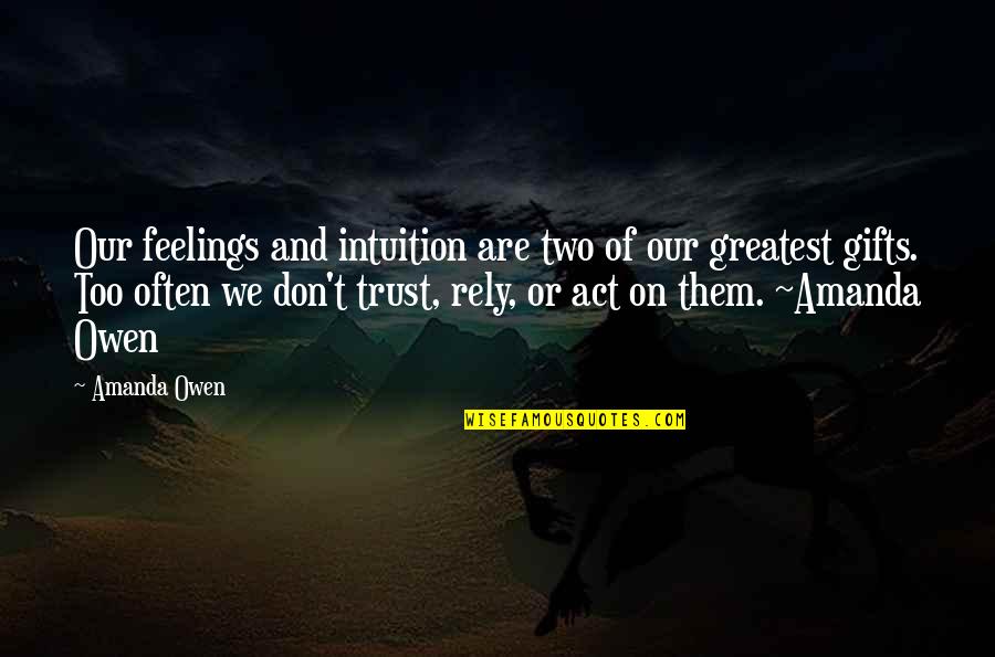 Good Morning Science Quotes By Amanda Owen: Our feelings and intuition are two of our