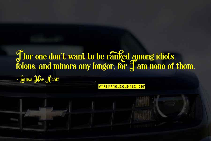 Good Morning Science Quotes By Louisa May Alcott: I for one don't want to be ranked