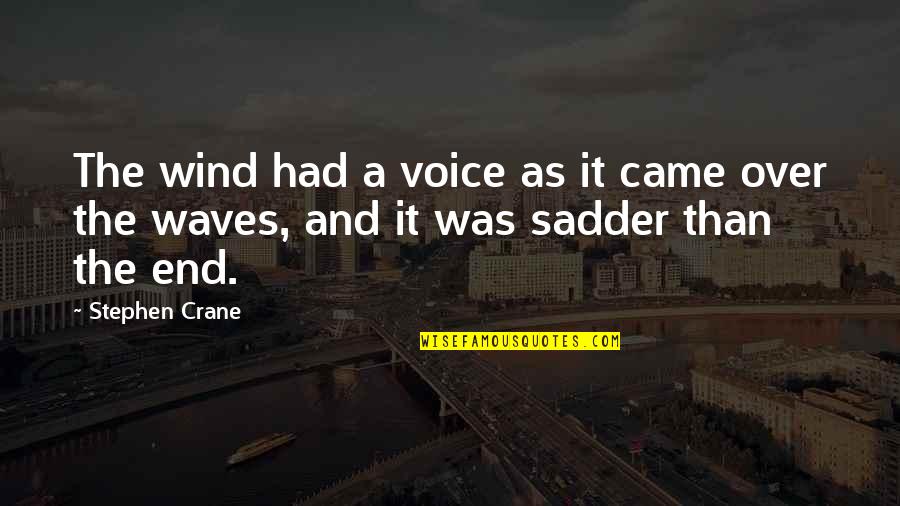 Good Morning Sister Quotes By Stephen Crane: The wind had a voice as it came