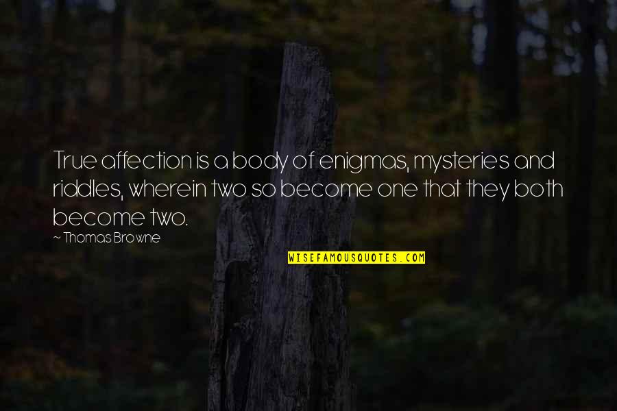 Good Morning Sister Quotes By Thomas Browne: True affection is a body of enigmas, mysteries