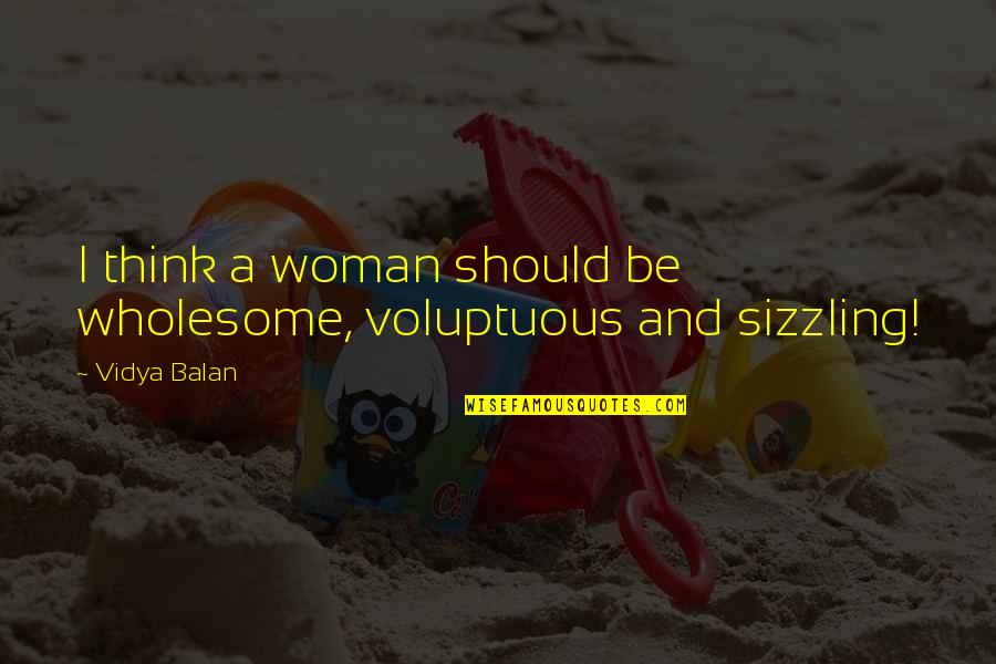 Good Morning Springtime Quotes By Vidya Balan: I think a woman should be wholesome, voluptuous