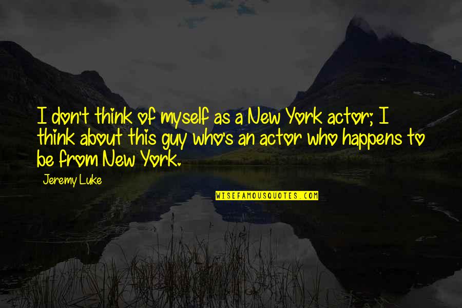Good Morning Sunday 8 Inspiring Quotes By Jeremy Luke: I don't think of myself as a New Good Morning Sunday 8 Inspiring Quotes By Jeremy Luke: I don't think of myself as a New