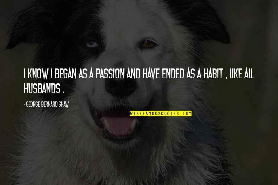 Good Morning Sunday Biblical Quotes By George Bernard Shaw: I know I began as a passion and Good Morning Sunday Biblical Quotes By George Bernard Shaw: I know I began as a passion and