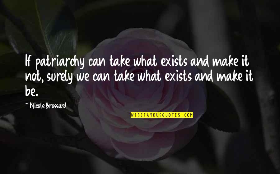 Good Morning Sunny Day Quotes By Nicole Brossard: If patriarchy can take what exists and make