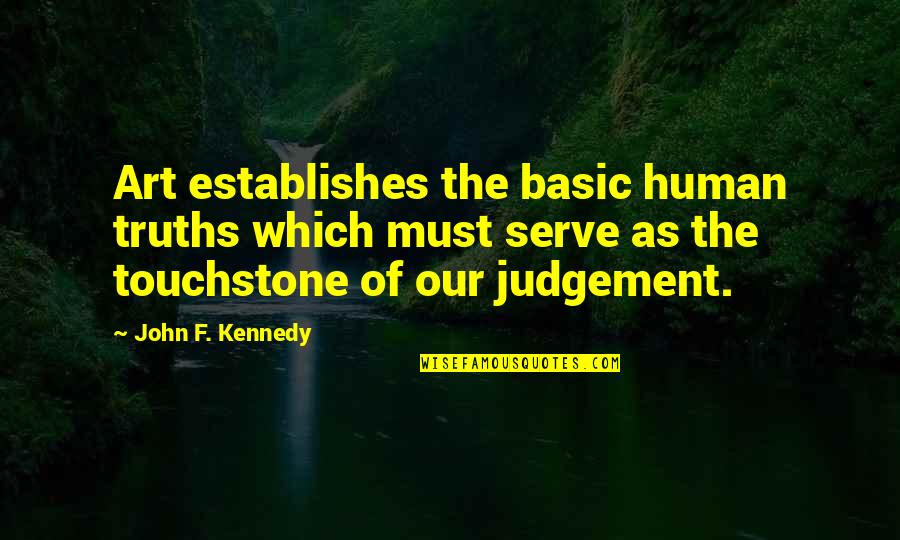 Good Morning Sunshine Quotes By John F. Kennedy: Art establishes the basic human truths which must