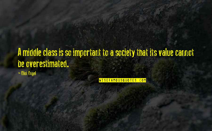 Good Morning Thoughts And Quotes By Eliot Engel: A middle class is so important to a