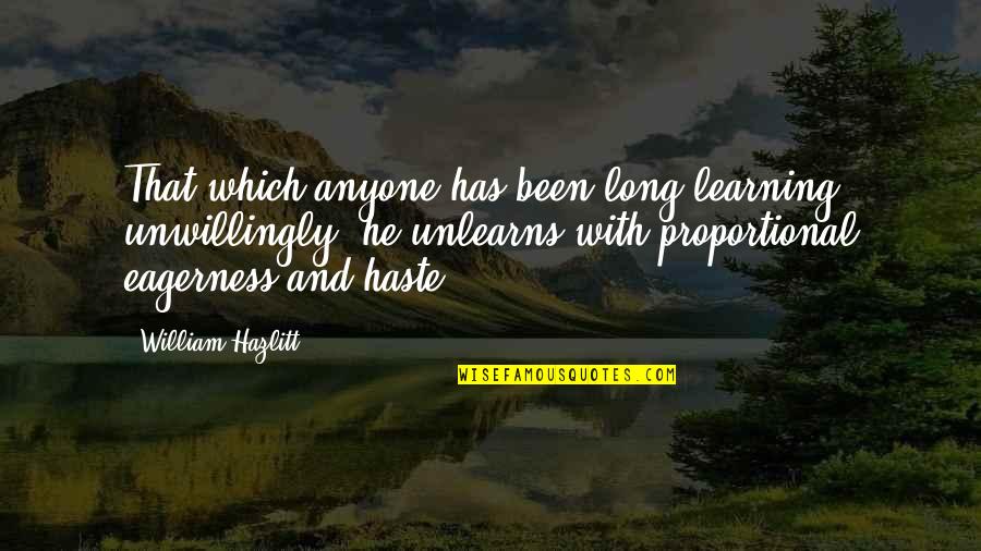 Good Morning Today Is A New Day Quotes By William Hazlitt: That which anyone has been long learning unwillingly, Good Morning Today Is A New Day Quotes By William Hazlitt: That which anyone has been long learning unwillingly,
