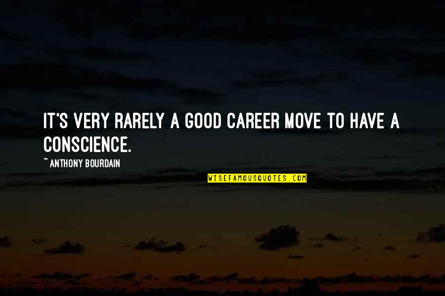 Good Morning Tuesday Love Quotes By Anthony Bourdain: It's very rarely a good career move to Good Morning Tuesday Love Quotes By Anthony Bourdain: It's very rarely a good career move to