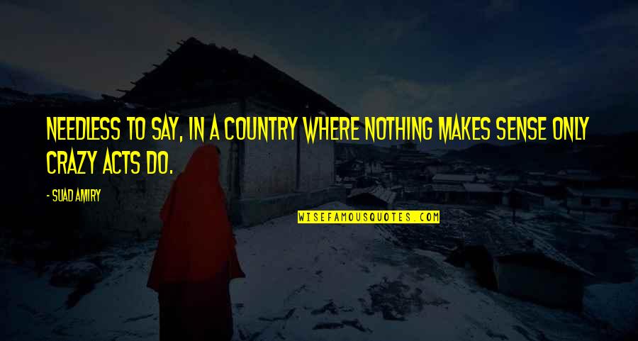 Good Morning Twitter Quotes By Suad Amiry: Needless to say, in a country where nothing