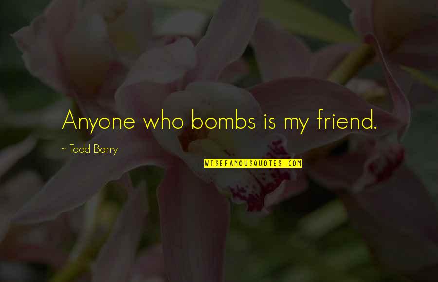 Good Morning Walk Quotes By Todd Barry: Anyone who bombs is my friend.