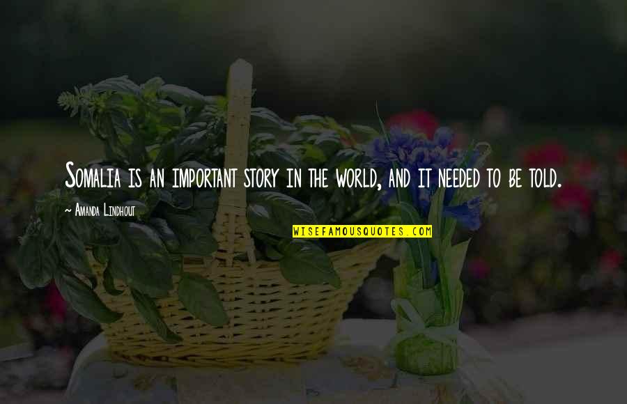 Good Morning Wife Kiss Quotes By Amanda Lindhout: Somalia is an important story in the world, Good Morning Wife Kiss Quotes By Amanda Lindhout: Somalia is an important story in the world,