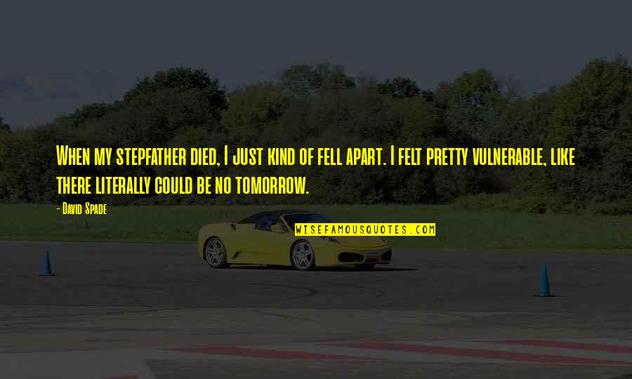 Good Morning With Jeeps Quotes By David Spade: When my stepfather died, I just kind of