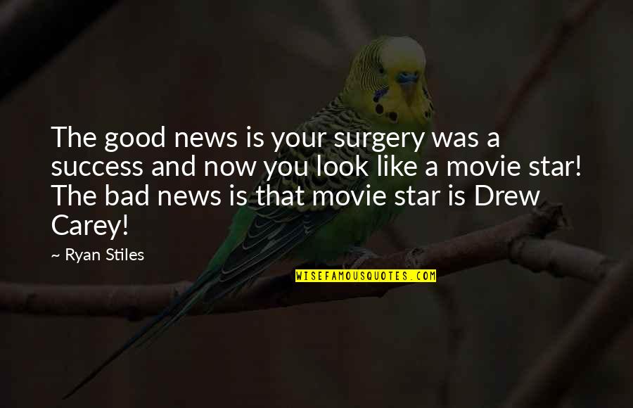 Good Movie Star Quotes By Ryan Stiles: The good news is your surgery was a