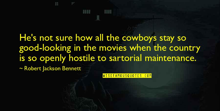 Good Movies Quotes By Robert Jackson Bennett: He's not sure how all the cowboys stay