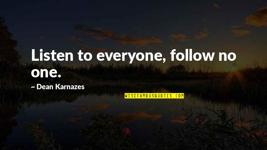 Good Mullet Quotes By Dean Karnazes: Listen to everyone, follow no one.