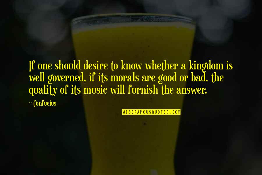 Good Music Quotes By Confucius: If one should desire to know whether a