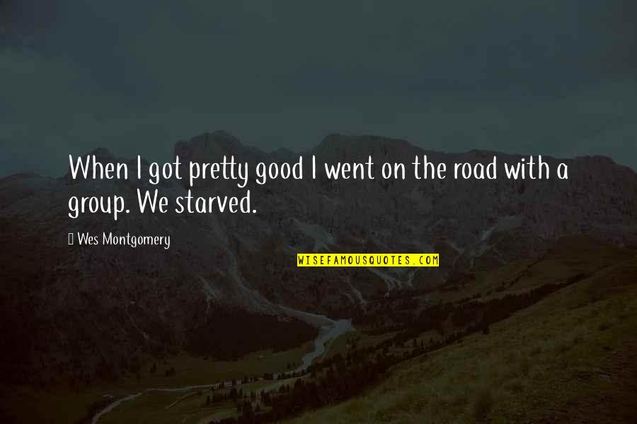 Good Music Quotes By Wes Montgomery: When I got pretty good I went on