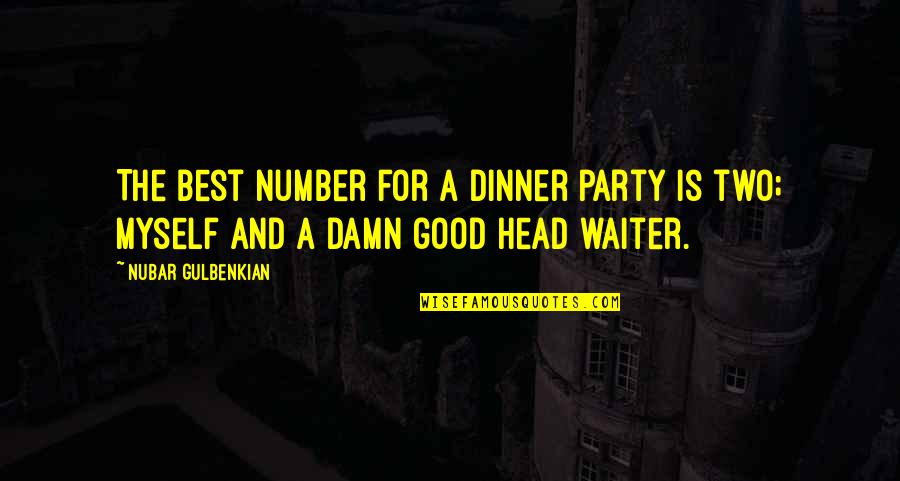 Good Myself Quotes By Nubar Gulbenkian: The best number for a dinner party is