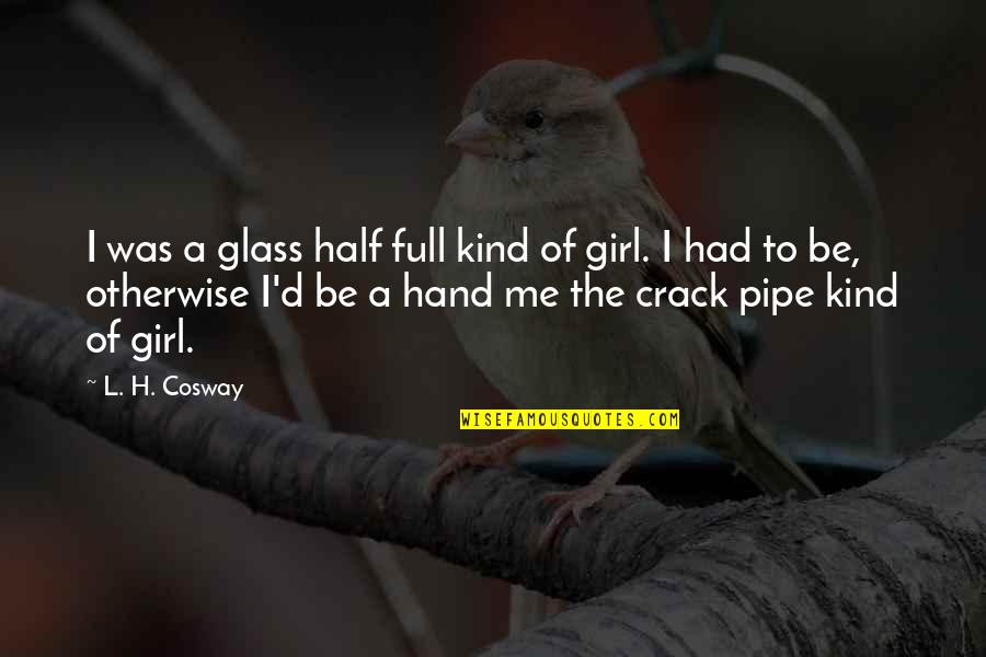 Good Nature Funny Quotes By L. H. Cosway: I was a glass half full kind of Good Nature Funny Quotes By L. H. Cosway: I was a glass half full kind of