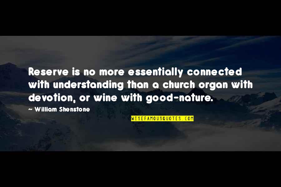 Good Nature Quotes By William Shenstone: Reserve is no more essentially connected with understanding