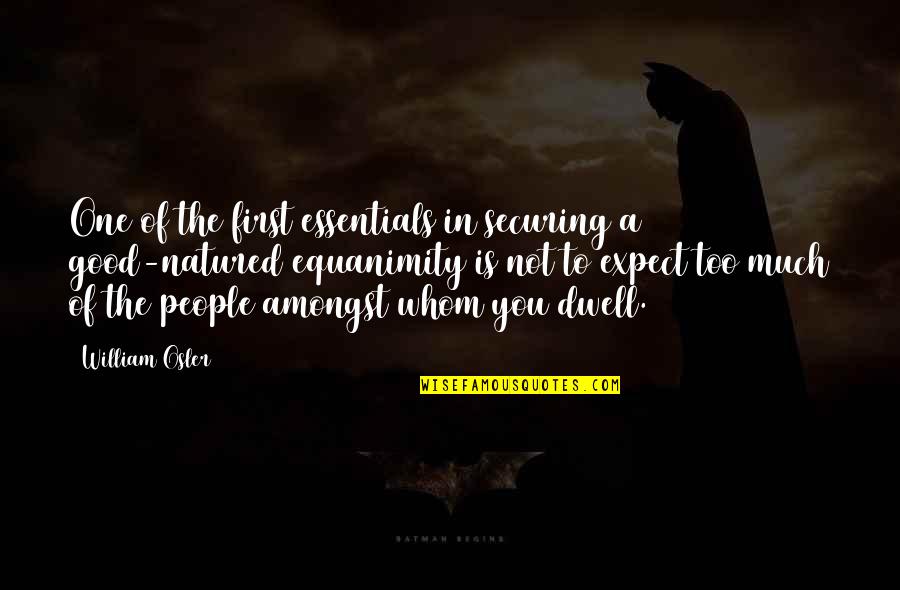 Good Natured Quotes By William Osler: One of the first essentials in securing a Good Natured Quotes By William Osler: One of the first essentials in securing a