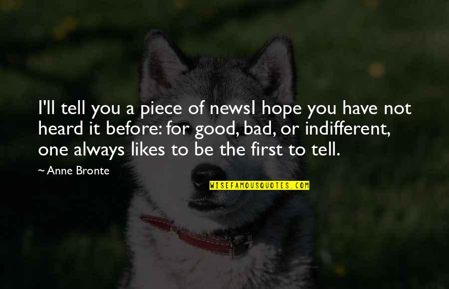 Good News Bad News Quotes By Anne Bronte: I'll tell you a piece of newsI hope
