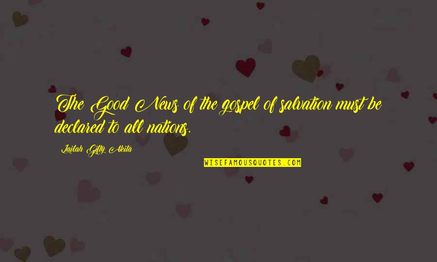 Good News From God Quotes By Lailah Gifty Akita: The Good News of the gospel of salvation Good News From God Quotes By Lailah Gifty Akita: The Good News of the gospel of salvation