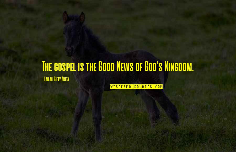 Good News Quotes By Lailah Gifty Akita: The gospel is the Good News of God's