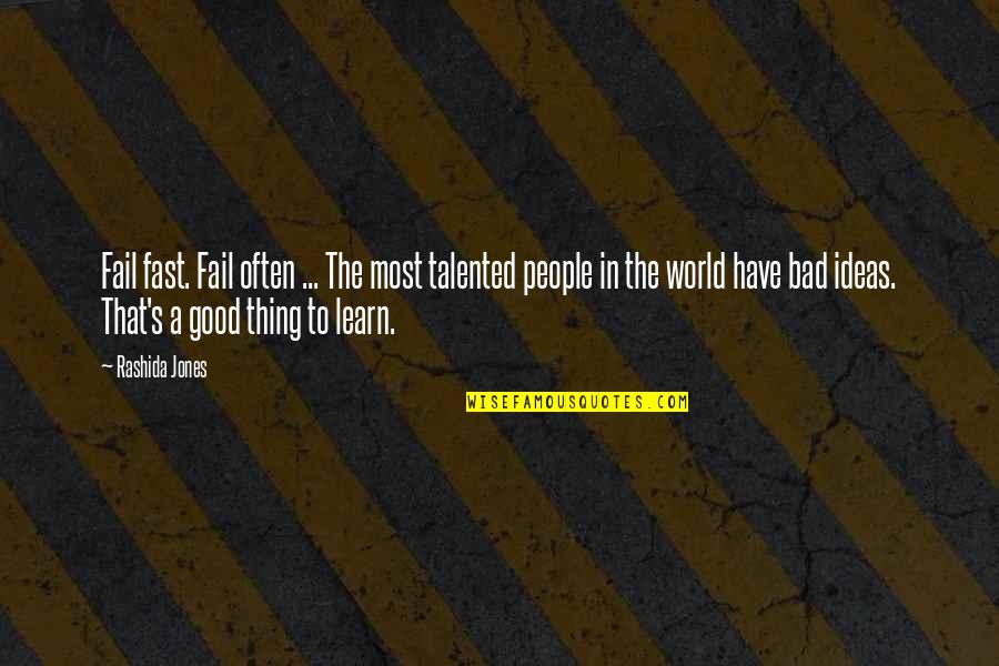 Good Nf Quotes By Rashida Jones: Fail fast. Fail often ... The most talented
