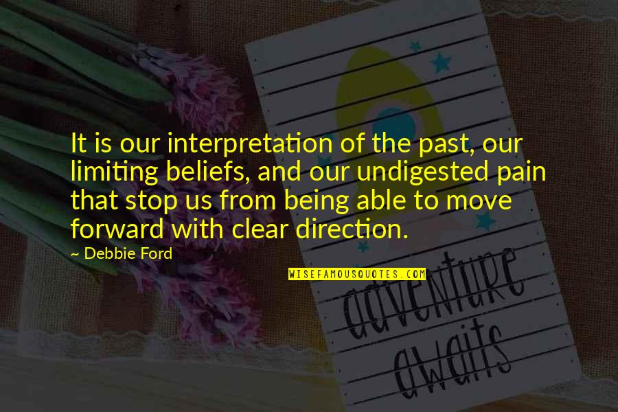 Good Night And Dreams Quotes By Debbie Ford: It is our interpretation of the past, our