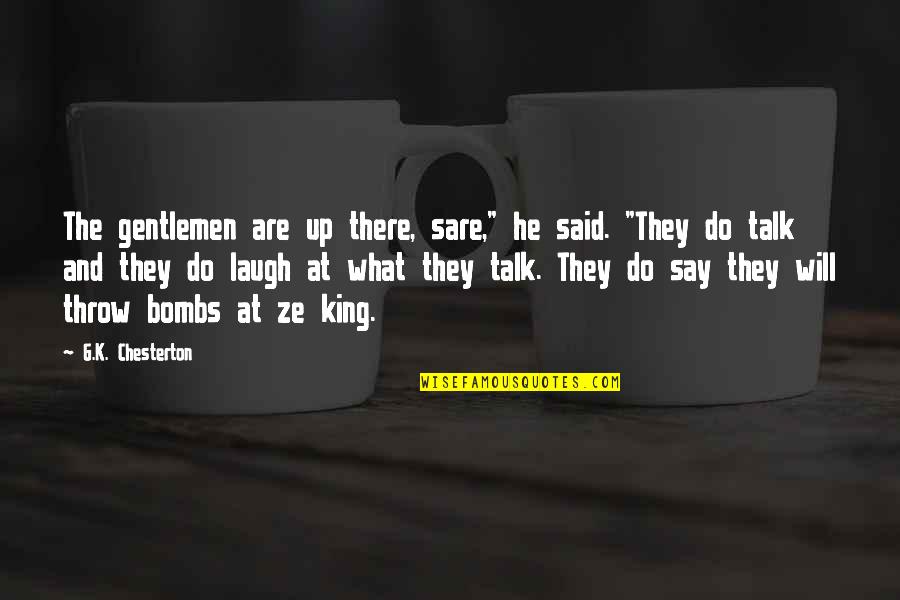 Good Night Angels Quotes By G.K. Chesterton: The gentlemen are up there, sare," he said.