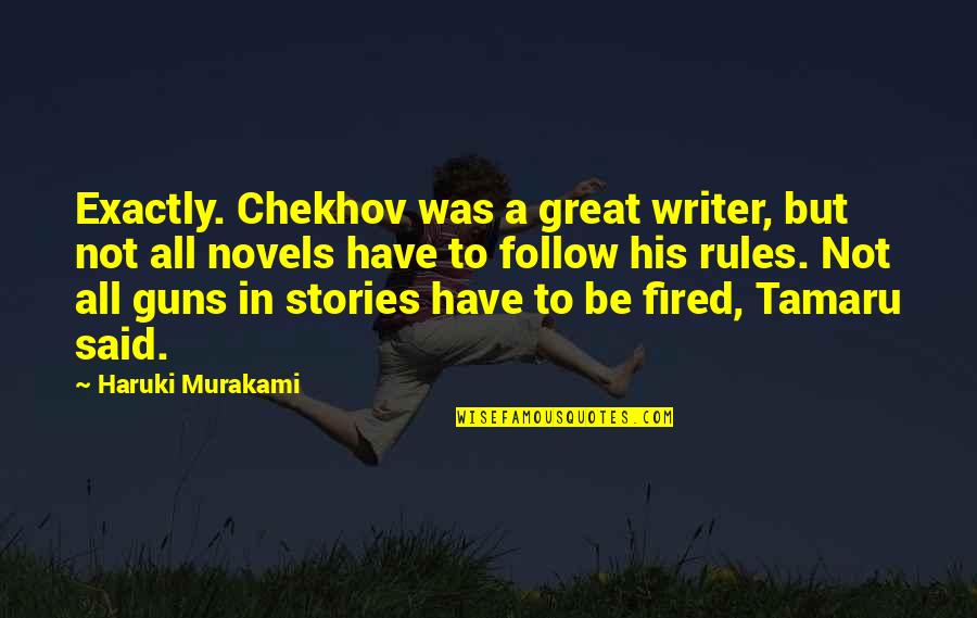 Good Night Baby Picture Quotes By Haruki Murakami: Exactly. Chekhov was a great writer, but not