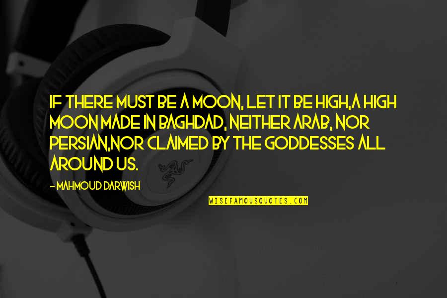 Good Night Bae Quotes By Mahmoud Darwish: If there must be a moon, let it Good Night Bae Quotes By Mahmoud Darwish: If there must be a moon, let it