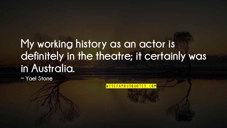 Good Night Blessings Quotes By Yael Stone: My working history as an actor is definitely