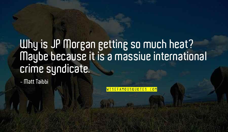 Good Night Brain Quotes By Matt Taibbi: Why is JP Morgan getting so much heat?