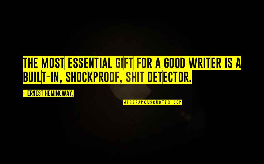 Good Night Everybody Quotes By Ernest Hemingway,: The most essential gift for a good writer Good Night Everybody Quotes By Ernest Hemingway,: The most essential gift for a good writer