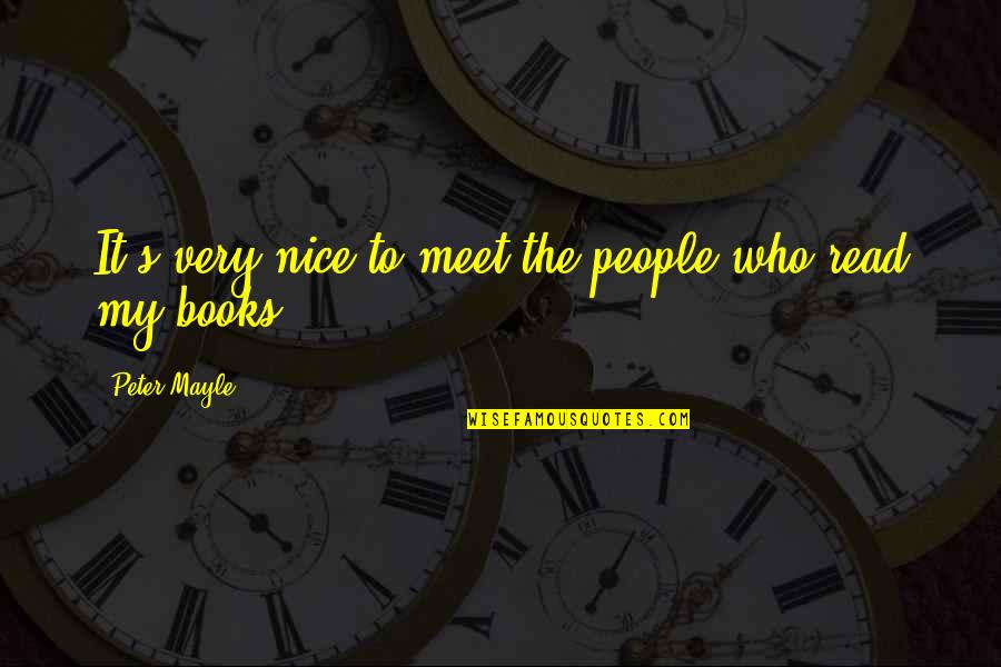 Good Night Facebook Status Quotes By Peter Mayle: It's very nice to meet the people who