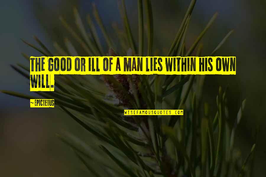 Good Night Fairy Quotes By Epictetus: The good or ill of a man lies