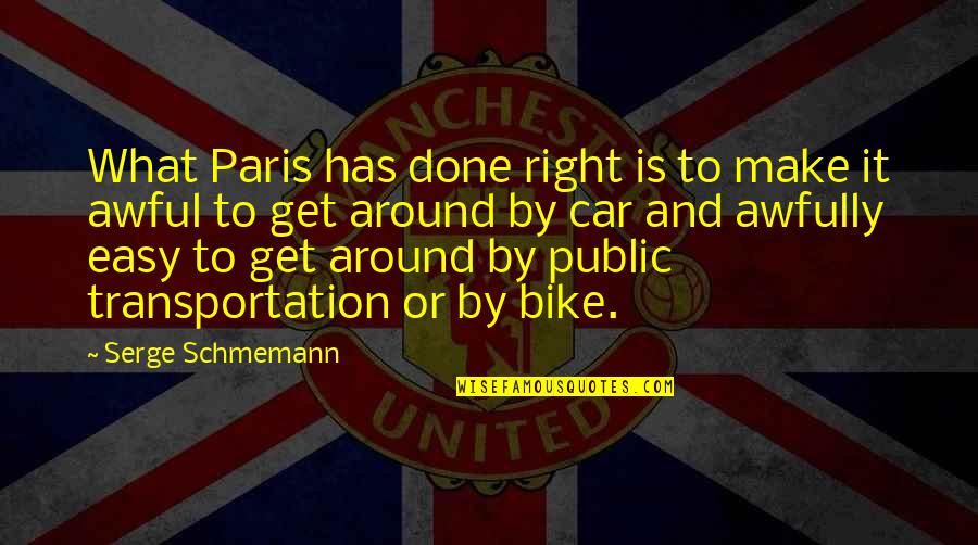 Good Night Fitness Quotes By Serge Schmemann: What Paris has done right is to make