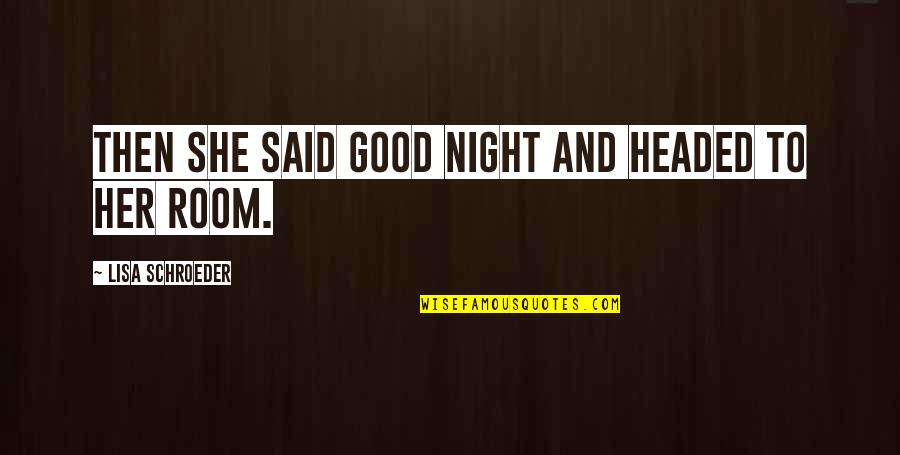 Good Night For Her Quotes By Lisa Schroeder: Then she said good night and headed to