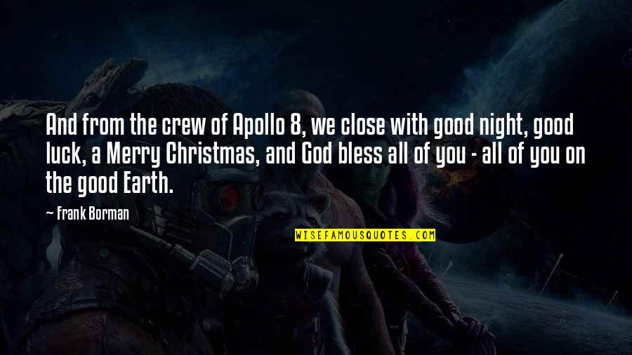 Good Night God Bless You Quotes By Frank Borman: And from the crew of Apollo 8, we
