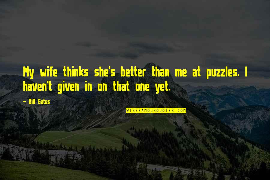 Good Night Great Quotes By Bill Gates: My wife thinks she's better than me at