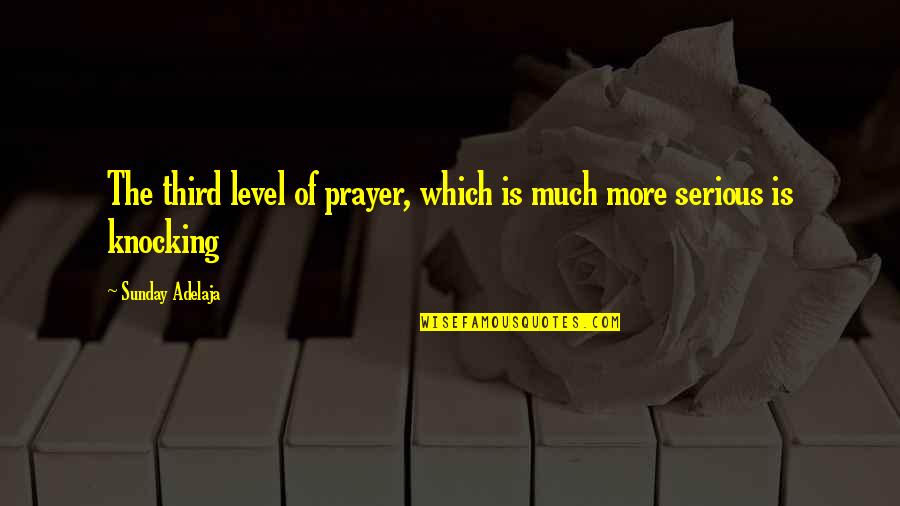 Good Night Greetings Quotes By Sunday Adelaja: The third level of prayer, which is much