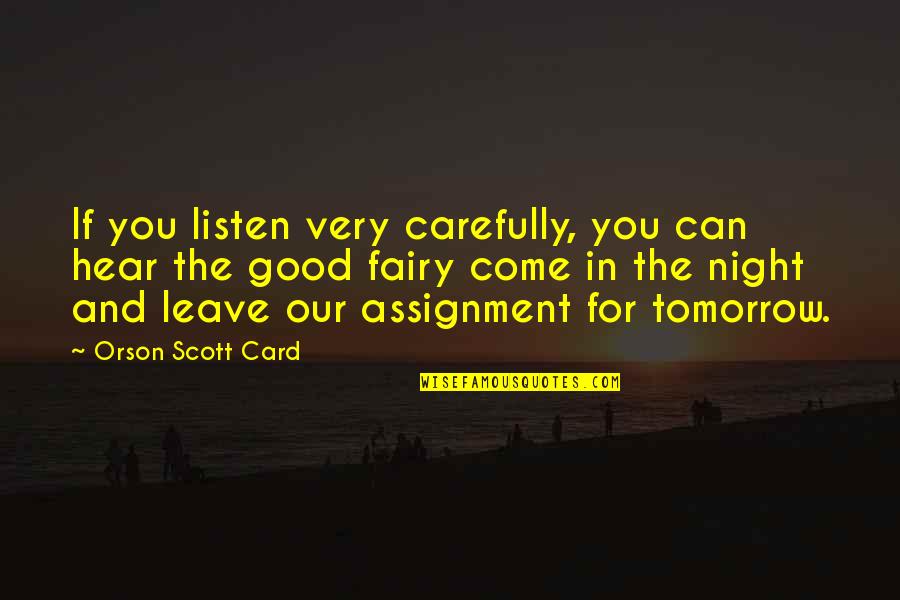 Good Night In Quotes By Orson Scott Card: If you listen very carefully, you can hear