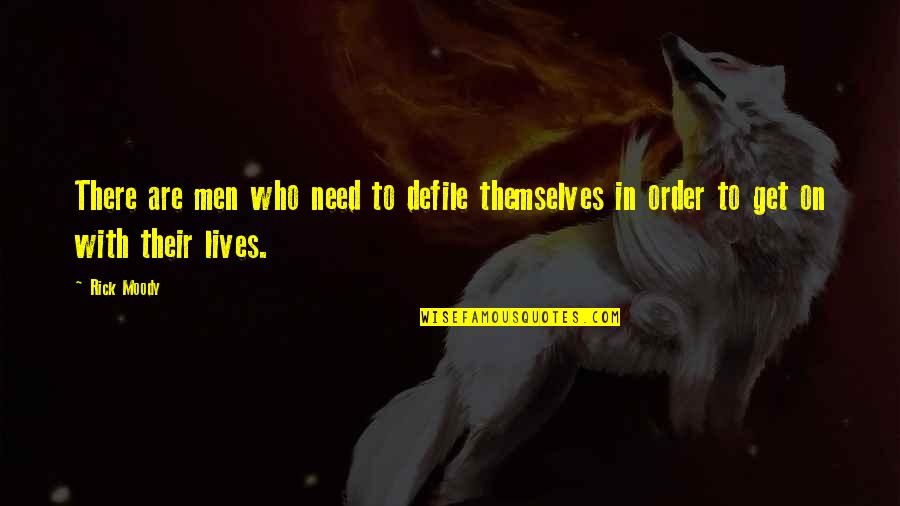 Good Night Long Quotes By Rick Moody: There are men who need to defile themselves